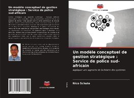 Un modèle conceptuel de gestion stratégique : Service de police sud-africain