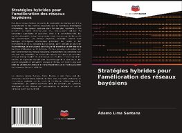 Stratégies hybrides pour l'amélioration des réseaux bayésiens