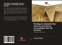 Pratiques industrielles dans le processus d'encollage des fils textiles