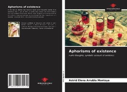 Aphorisms of existence