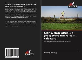 Storia, stato attuale e prospettive future delle calzature