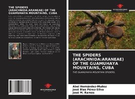 THE SPIDERS (ARACHNIDA:ARANEAE) OF THE GUAMUHAYA MOUNTAINS, CUBA