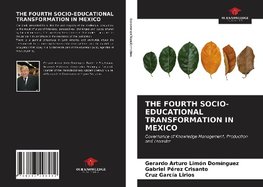 THE FOURTH SOCIO-EDUCATIONAL TRANSFORMATION IN MEXICO