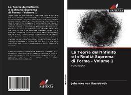 La Teoria dell'Infinito e la Realtà Suprema di Forma - Volume 1