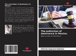 The extinction of dominance in Mexico.