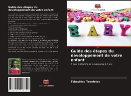 Guide des étapes du développement de votre enfant