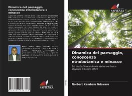 Dinamica del paesaggio, conoscenza etnobotanica e minacce