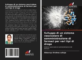 Sviluppo di un sistema vescicolare di somministrazione di farmaci per vari tipi di droga