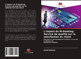 L'impact du M-Banking Service de qualité sur la satisfaction du client