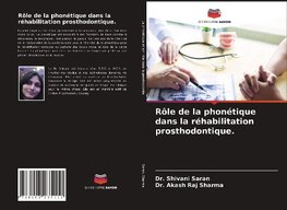 Rôle de la phonétique dans la réhabilitation prosthodontique.