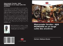 Mascarade Yoruba : AJIA MONGARA et un large culte des ancêtres