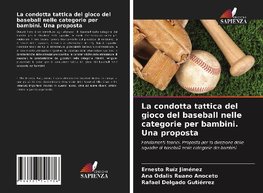 La condotta tattica del gioco del baseball nelle categorie per bambini. Una proposta