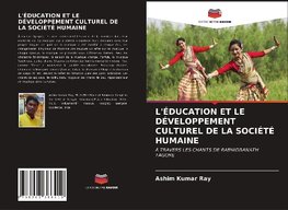 L'ÉDUCATION ET LE DÉVELOPPEMENT CULTUREL DE LA SOCIÉTÉ HUMAINE