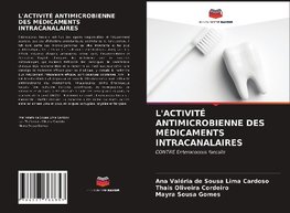 L'ACTIVITÉ ANTIMICROBIENNE DES MÉDICAMENTS INTRACANALAIRES