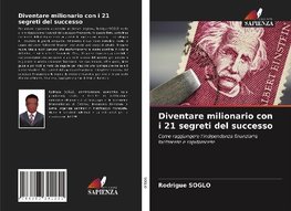 Diventare milionario con i 21 segreti del successo