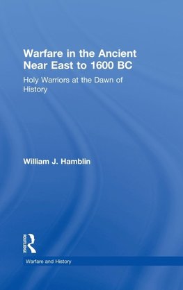 Hamblin, W: Warfare in the Ancient Near East to 1600 BC