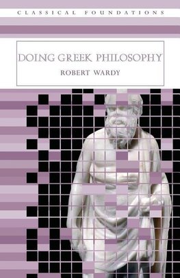 Wardy, R: Doing Greek Philosophy