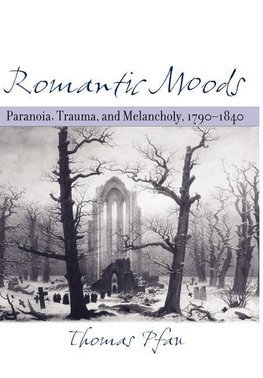 Pfau, T: Romantic Moods - Paranoia, Trauma, and Melancholy,