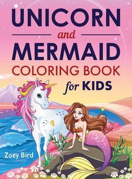 Unicorn and Mermaid Coloring Book for Kids