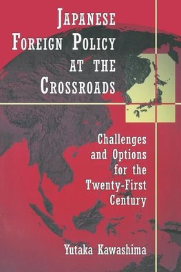 Kawashima, Y:  Japanese Foreign Policy at the Crossroads