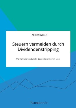 Steuern vermeiden durch Dividendenstripping. Wie die Regierung Cum-Ex-Geschäfte verhindern kann