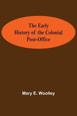 The Early History of the Colonial Post-Office