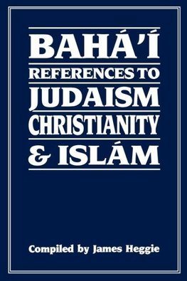 Baha'i References to Judaism Christianity & Islam