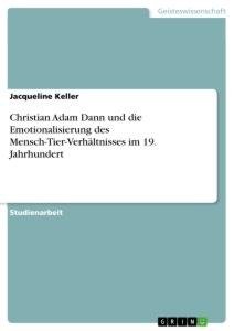 Christian Adam Dann und die Emotionalisierung des Mensch-Tier-Verhältnisses im 19. Jahrhundert