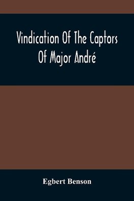 Vindication Of The Captors Of Major André