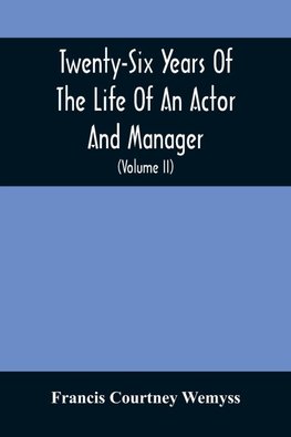 Twenty-Six Years Of The Life Of An Actor And Manager