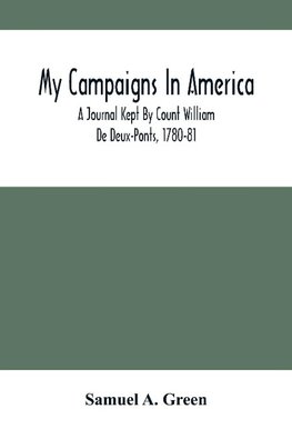 My Campaigns In America; A Journal Kept By Count William De Deux-Ponts, 1780-81