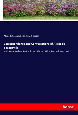 Correspondence and Conversations of Alexis de Tocqueville