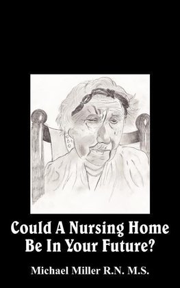 Could A Nursing Home Be In Your Future?