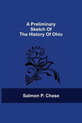 A Preliminary Sketch Of The History Of Ohio