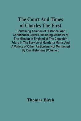 The Court And Times Of Charles The First