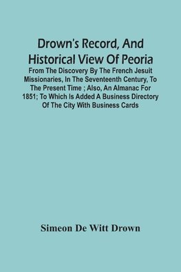 Drown'S Record, And Historical View Of Peoria