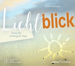 Lichtblick. Texte für mittelgute Tage