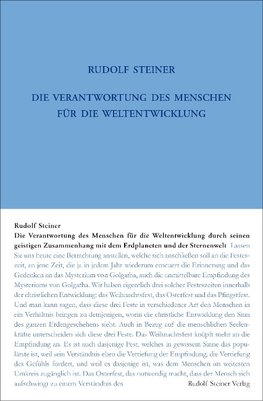 Die Verantwortung des Menschen für die Weltentwickelung durch seinen geistigen Zusammenhang mit dem Erdplaneten und der Sternenwelt