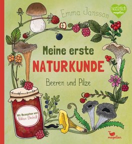 Meine erste Naturkunde - Beeren und Pilze