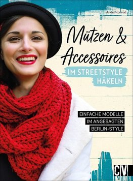 Mützen und Accessoires im Streetstyle Look häkeln