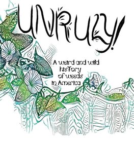 Unruly! A Weird And Wild History Of Weeds In America