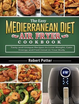 The Easy Mediterranean Diet Air Fryer Cookbook