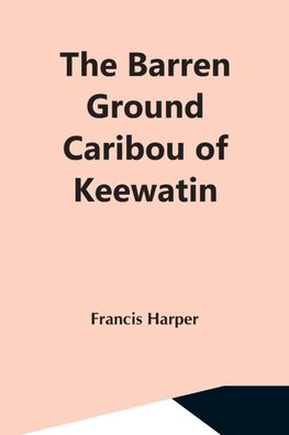 The Barren Ground Caribou Of Keewatin