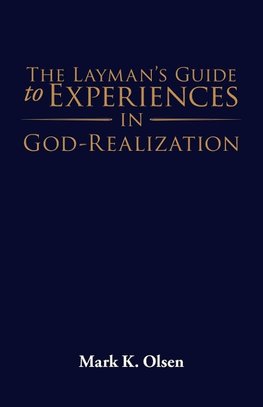 The Layman's Guide to Experiences in God-Realization