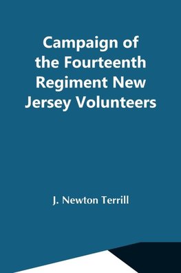 Campaign Of The Fourteenth Regiment New Jersey Volunteers