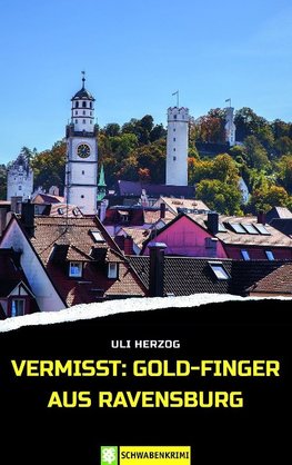 Vermisst: Gold-Finger aus Ravensburg