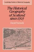 The Historical Geography of Scotland Since 1707