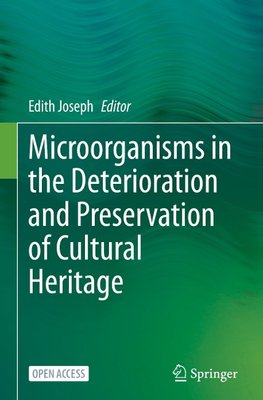 Microorganisms in the Deterioration and Preservation of Cultural Heritage