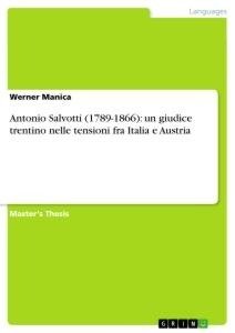 Antonio Salvotti (1789-1866): un giudice trentino nelle tensioni fra Italia e Austria