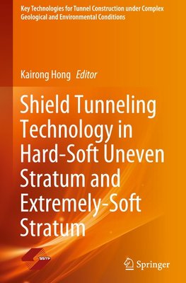 Shield Tunneling Technology in Hard-Soft Uneven Stratum and Extremely-Soft Stratum